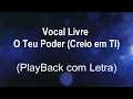 Vocal Livre - O Teu Poder - Creio em Ti (Playback com Letra)