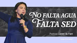 No Falta Agua, Falta Sed. | Pra. Lisney de Font | 08 30 2026