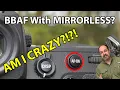 Back Button AF With Mirrorless AM I CRAZY
