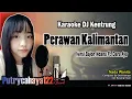 Download Lagu Perawan Kalimantan - Versi Bajol Ndanu Ft. Dara Ayu | Karaoke DJ Kentrung