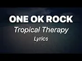 Download Lagu ONE OK ROCK - Tropical Therapy (Lyrics)