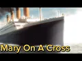 Download Lagu Titanic Edit - Mary On A Cross