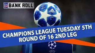 champions league betting tips round of 16 2nd leg matches tues 5th march