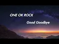 Download Lagu ONE OK ROCK - Good Goodbye - Lirik Terjemahan Indonesia