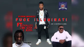 bazinho bowwizzy fuck illuminati ft nurty j challex d boss u0026 xblin official audio 