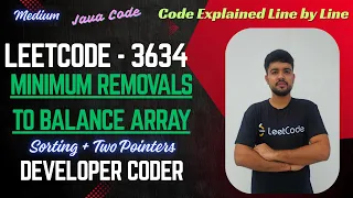 Minimum Removals to Balance Array LeetCode 3634 Java Code Developer Coder