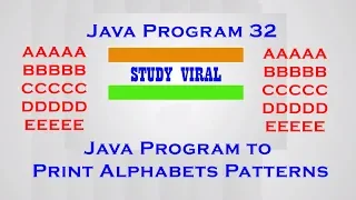 Java Program 32 - Java Program to Print Alphabet Patterns