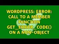 Wordpress Error Call to a member function get - error