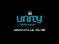 Unity of Melbourne July 19th Sunday Worship Service Broadcast