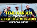 TEMU KANGEN BERSAMA ALUMNI TRIO AL-MUQTASHIDAH