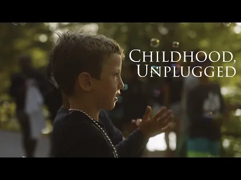 Childhood Unplugged Trailer - Coming Soon!
