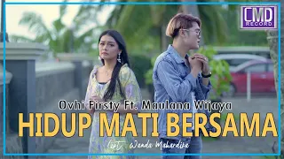 ovhi firsty ft maulana wijaya hidup mati bersama official music video 