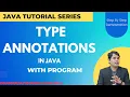 Type Annotations in Java Type Annotation Program Type Annotation Example