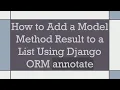 How to Add a Model Method Result to a List Using Django ORM annotate