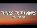 Download Lagu Fall Out Boy - Thnks fr th Mmrs (Lyrics)