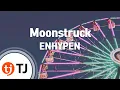 [TJ노래방] Moonstruck - ENHYPEN / TJ Karaoke