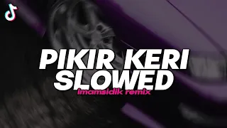 dj pikir keri slowed bootleg imamsidik sound fyp tiktok 2025 