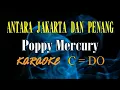Download Lagu Antara Jakarta Dan Penang - Poppy Mercury - Karaoke -  || C=DO