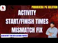 How to Resolve Start Finish Time Error Primavera P6 Start Finish Time Mismatch with Calendar
