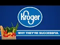 Kroger - Why They re Successful