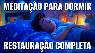 MEDITAÇÃO PARA DORMIR: RESTAURAÇÃO COMPLETA (FÍSICA E MENTAL)