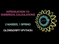 Introduction to Numerical Calculations with - 2 Masses and a Spring