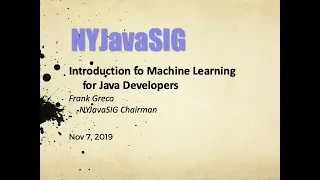 NYJavaSIG 20191107 Introduction to Machine Learning for Java Developers - Frank Greco