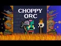 How To Beat Choppy Orc