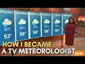 Becoming A TV Meteorologist My Career Journey
