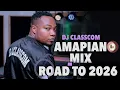 Lagu New Amapiano Mix Road to 2026 | Best Amapiano Mix 2025 - 2026 | New Amapiano Songs | Dj Classcom