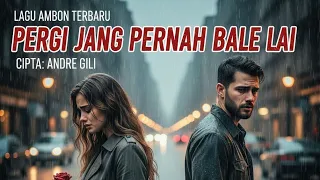 lagu ambon terbaru pergi jang bale lai ciptaan andre gili official music video musikambon 