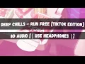 Download Lagu Deep Chills - Run Free [TikTok Edition] [| 8D Audio |]