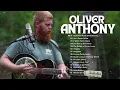 Rich Men North Of Richmond - Oliver Anthony Songs Playlist  Ain’t Gotta Dollar, I Want To Go Home