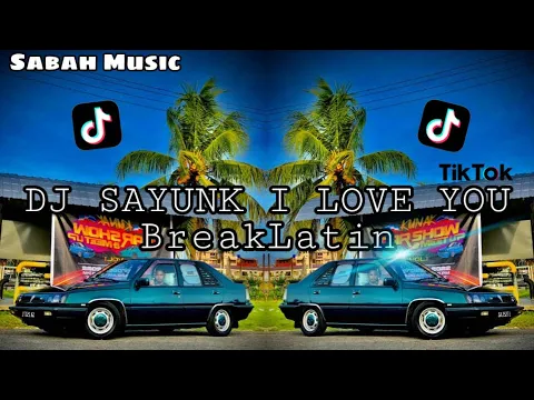 Download MP3 SABAH MUSIC=DJ SAYUNK I LOVE YOU(BreakLatin)