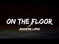 Lagu Jennifer Lopez - On The Floor (Lyric Video) | Calvin Harris, Rihanna,...