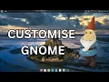 The COMPLETE GNOME customization guide