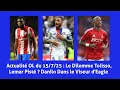 Download Lagu Actualité OL du 15/07/25 : Tolisso, Lemar, Danilo, Nypan