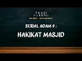 #Eps58 I Serial Adam #9 l Apa Saja Yang Harus Diperhatikan Ketika Memasuki Masjid?