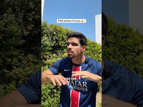 PSG Before vs After Ferran 😭💀