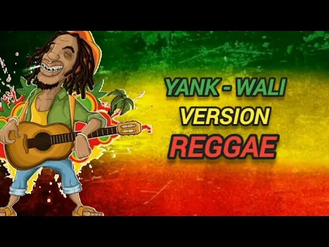 Download MP3 Yank - Wali Version Reggae