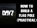 Practical Guide How To Craft Build A Flag Pole Kit In DayZ 1 09 PC PS4 Xbox Resources Need