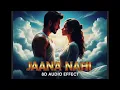『Ｊａａｎａ Ｎａｈｉ』— (8D AUDIO) | Use Headphones 🎧