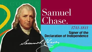 Samuel Chase The Signers of the Declaration of Independence and the Constitution