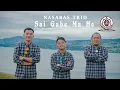 Lagu NASABAS TRIO  | SAI GABE MA HO  | (OFFICIAL MUSIC VIDEO) | CIPT SERLI NAPITU