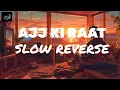 Aaj Ki Raat (Slowed+Reverb)| Madhubanti Bagchi, Divya | Stree 2 | AM Lofi Song