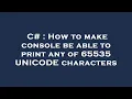 C How to make console be able to print any of 65535 UNICODE characters