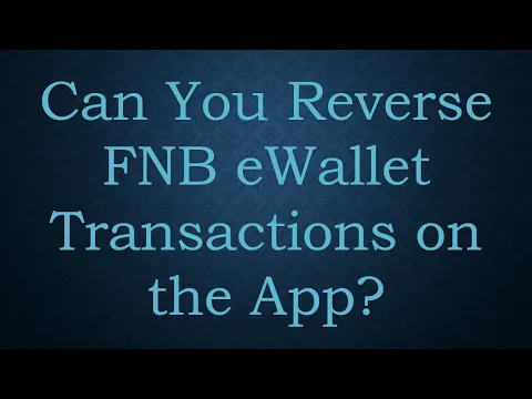 Download MP3 Can You Reverse FNB eWallet Transactions on the App?