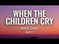 Download Lagu When The Children Cry (HQ lyrics) - White Lion