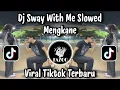 Download Lagu DJ SWAY WITH ME SLOWED MENGKANE VIRAL TIKTOK TERBARU 2025 YANG BANYAK DI CARI ORANG !!! 