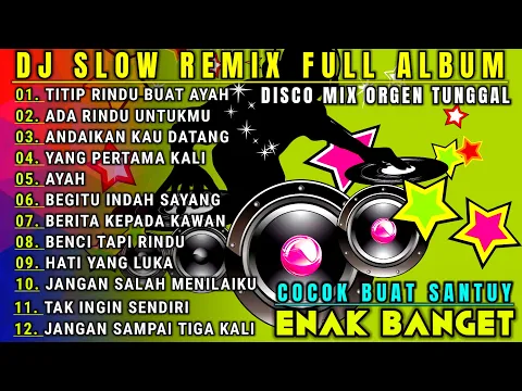 Download MP3 DJ SLOW REMIX FULL ALBUM NONSTOP - COCOK BUAT SANTUY DAN EMAN KERJA - DISCO BANGER 2023 FULL BASS